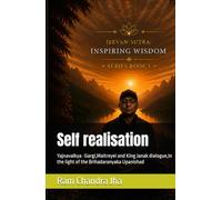 Self realisation: Yajnavalkya -Gargi,Maitreyei and King Janak dialogue,In the light of the Brihadaranyaka Upanishad (JEEVAN SUTRA : INSPIRING WISDOM)