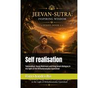Self realisation: Yajnavalkya -Gargi,Maitreyei and King Janak dialogue,In the light of the Brihadaranyaka Upanishad (JEEVAN SUTRA : INSPIRING WISDOM)
