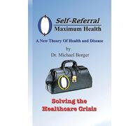 Self-Referral/Maximum Health: Solving the Healthcare Crisis