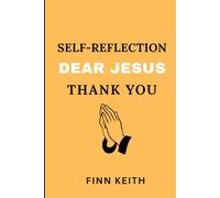 Self-Reflection Dear Jesus thank you: Sacred Space lined journal for Daily Prayer, Spiritual Growth, and Answered Blessings.