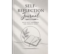 Self-Reflection Journal: 5 Minutes a Day: A Simple Way to Build Self-Awareness and Improve Daily