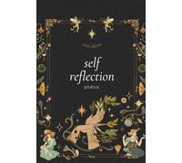 Self reflection journal: A 120 Day Guided Journey with Daily Prompts for Self-Awareness, Mindfulness, and Emotional Clarity.