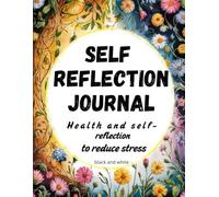 Self-reflection journal Health and self-reflection to reduce stress: blach and white-"A guided inner writing journey to reduce stress, find calm, and improve daily well-being."