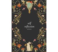 Self Reflection Journal: Track Your Progress, Clear Your Mind, Find Your Purpose