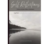 Self Reflections: 12 Weeks of Daily Wellness Worksheets