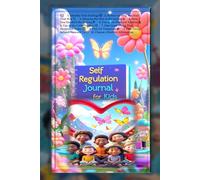 Self Regulation Journal for Kids: Daily Mood Check-Ins, Calming Toolboxes, Fun Activities, and Positive Affirmations