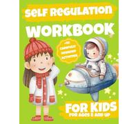 Self-Regulation Workbook for Kids: 40 Fun Activities to Help Children Understand Their Emotions, Build Self-Confidence, and Explore Their Feelings.