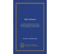 Self-reliance: a practical and informal discussion of methods of teaching self-reliance, initiative and responsibility to modern children