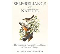 Self-Reliance and Nature: The Complete First and Second Series of Emerson’s Essays