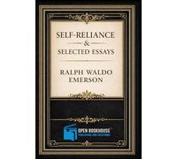 Self-Reliance & Selected Essays: The Essential Writings on Individuality, Character, and Inner Strength - with Illustrations