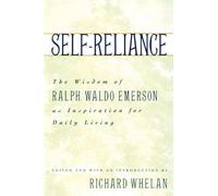 Self-Reliance: The Wisdom of Ralph Waldo Emerson as Inspiration for Daily Living