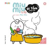 Self-Reliant Miu Miu, Taking a Bath!: A Bilingual Vietnamese-English Children's Book on Personal Hygiene, Bath Time Safety, and Building Independence for Toddlers and Preschoolers (Ages 1-6)
