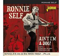 Self,Ronnie - Ain't I'm A Dog! Singles As & Bs 1956-1962 Plus