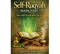 Self-Ruqyah Made Easy: How to Heal Yourself with the Qur'an
