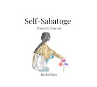 Self Sabotage Recovery Journal