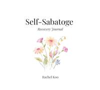 Self Sabotage Recovery Journal