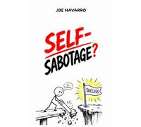 Self-Sabotage: The Secret Protocol to Eliminate the Internal Saboteur of Your Own Success: mental health, focus, self growth, self discipline, consistency