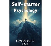 Self-Starter Psychology: Stop Overthinking, Build Discipline, and Become the Person Who Takes Action (Vibrational Frequency of Energy)
