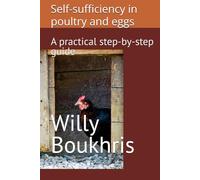 Self-sufficiency in poultry and eggs: A practical step-by-step guide