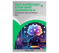 Self-Supervised & Few-Shot Learning in AI: Tackling New Tasks with Minimal Data