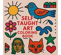 Self Taught Art Coloring Book: The Art of the Self-Taught