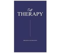 Self-Therapy: Breaking is The Beginning: A Guided Self-Therapy Journal book & Workbook for Healing Trauma, Anxiety, Overthinking, Inner Child Work, ... Healing, Self-Love & Personal Growth