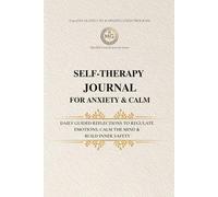 Self-Therapy Journal for Anxiety & Calm: A 90-Day Guided CBT & Mindfulness Program for Thought and Emotion Regulation (color printing)