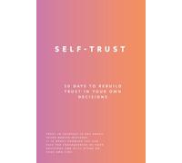 Self-Trust: 30 Days to Rebuild Trust in Your Own Decisions (Uncomfortable on Purpose: 30-Day Self-Reflection Series)