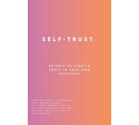 Self-Trust: 30 Days to Rebuild Trust in Your Own Decisions (Uncomfortable on Purpose: 30-Day Self-Reflection Series)