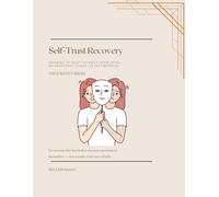 Self-Trust Recovery: Learning to Trust Yourself Again After Inconsistency, Chaos, or Self-Betrayal: 2 (Identity Series)