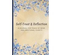Self-Trust & Reflection: A Journal for Peace of Mind and Clarity