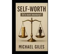 Self-Worth (It's Not Money!) (Self Help)