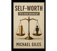 Self-Worth (It's Not Money!) (Self Help)