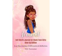 Self-Worth Journal for Black Teen Girls: Glow Up Edition: A 90-Day Journey of Affirmation & Reflection