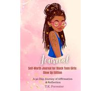 Self-Worth Journal for Black Teen Girls: Glow Up Edition: A 90-Day Journey of Affirmation & Reflection
