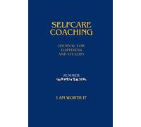 Selfcare Coaching Journal SUMMER: for Happiness and Vitality