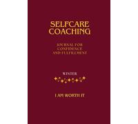 Selfcare Coaching Journal WINTER: for Confidence and Fulfillment (Selfcare For Every Season)