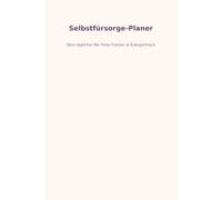 Selfcare-Planer für Frauen | Achtsamkeit · Selbstfürsorge · Mental Health: Tagebuch für Frauen mit Fokus auf Dankbarkeit, Emotionen & persönliche Entwicklung