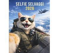 Selfie Selvaggi 2026 - Calendario Gatti: 12 mesi di selfie tra animali selvatici - formato libro con mini agenda, perfetto da tavolo