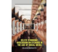 Selfie Syndrome: Narcissism on Steroids in the Age of Social Media