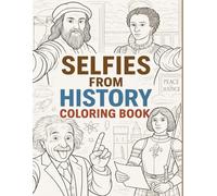 Selfies From History Coloring Book: Phone Pics From The Past