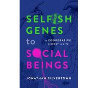 Selfish Genes to Social Beings: A Cooperative History of Life
