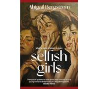 Selfish Girls: The searing, darkly humourous new novel from the much acclaimed author of WHAT A SHAME