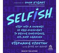Selfish: Step into a Journey of Self-discovery to Revive Confidence, Joy, and Meaning