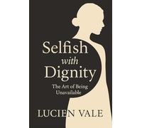 Selfish with Dignity: The Art of Being Unavailable