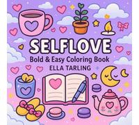 Selflove: Bold & Easy Coloring Book for Kids & Adults: Hygge-Inspired Designs for Relaxation, Joy, and Confidence