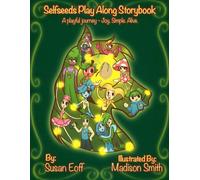 Selfseeds Play Along Storybook: A playful journey--Joy. Simple. Alive. (Luma Lightseed and the Noticing World)