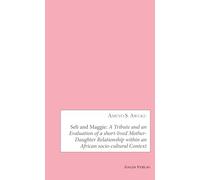 Seli and maggie - a tribute and an evaluation of a short-lived mother-daughter relationship within a: A Tribute and an Evaluation of a short-lived ... within an African socio-cultural Context