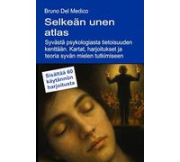 Selkeän unen atlas. Syvästä psykologiasta tietoisuuden kenttään.: Kartat, harjoitukset ja teoria syvän mielen tutkimiseen. Sisältää 60 käytännön ... Bruno Del Medicin julkaisuja suomeksi.)