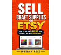 Sell Craft Supplies on Etsy: How to Build a 6-Figure Shop Without Making a Single Thing
